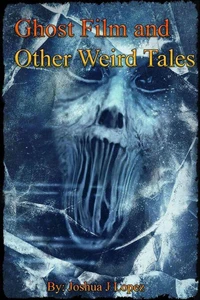 Ghost Film and Other Weird Tales
