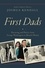 First Dads. Parenting and Politics from George Washington to Barack Obama