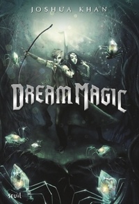 Joshua Khan - Shadow Magic Tome 2 : Dream magic.
