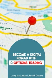 Become a Digital Nomad with Options Trading: Living the Laptop Life with Options