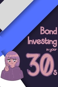 Télécharger le pdf complet google books Bond Investing in Your 30s  - Financial Freedom, #63 9798215421475 MOBI PDB par Joshua King