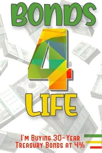 Bonds 4 Life: I’m Buying 30-Year Treasury Bonds at 4%