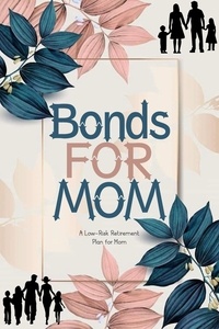 Joshua King - Bonds for Mom: A Low-Risk Retirement Plan for Mom - Financial Freedom, #89.
