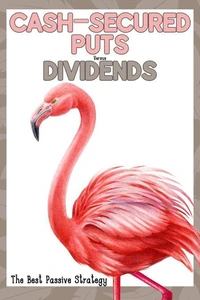 Cash-Secured Puts vs. Dividends: The Best Passive Strategy