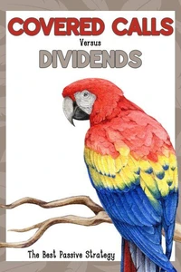 Covered Calls vs. Dividends: The Best Passive Strategy
