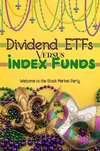 Dividend ETFs vs. Index Funds: Welcome to the Stock Market Party