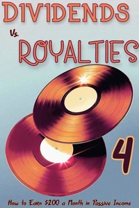 Dividend vs. Royalties 4: How to Earn $200 a Month in Passive Income