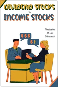Dividends Stocks vs. Income Stocks