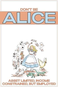 Don’t Be ALICE: Asset Limited, Income Constrained, But Employed