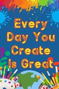 Il ebooks télécharger des forums Every Day You Create is Great  - Financial Freedom, #155 9798223521723 par Joshua King