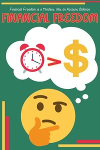 Financial Freedom is a Mindset: Not an Account Balance