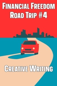  Joshua King - Financial Freedom Road Trip #4: Creative Writing - Financial Freedom, #181.