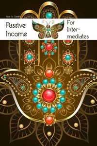 How to Create Passive Income for Intermediates
