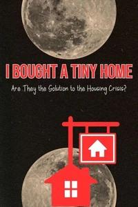 I Bought a Tiny Home: Are They the Solution to the Housing Crisis?