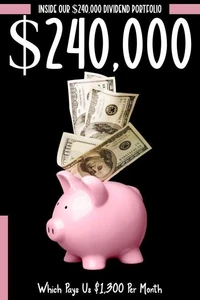 Inside Our $240,000 Dividend Portfolio: Which Pays Us $1,300 Per Month