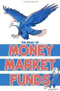 Investing for Interest 18: The Magic of Money Market Funds