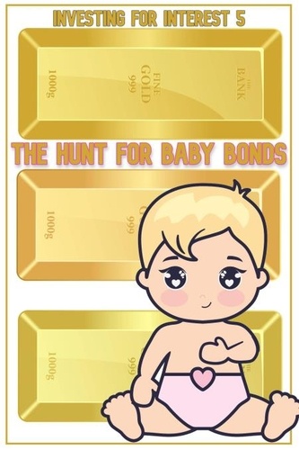  Joshua King - Investing for Interest 5: The Hunt for Baby Bonds - MFI Series1, #75.