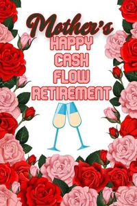 Mother’s Happy Cash Flow Retirement