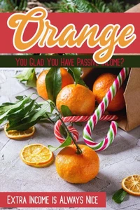 Orange You Glad You Have Passive Income
