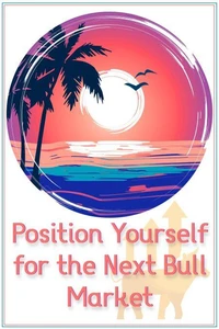Position Yourself for the Next Bull Market