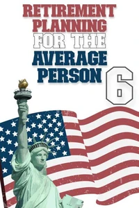 Retirement Planning for the Average Person 6