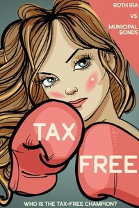 Roth IRA vs. Municipal Bonds: Who is the Tax-Free Champion?