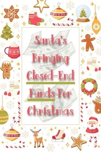 Santa’s Bringing Closed-End Funds for Christmas