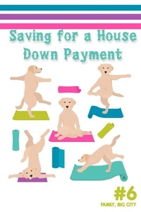 Saving for a House Down Payment #6: Family, Big City