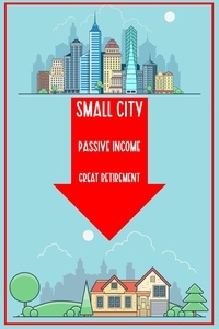  Joshua King - Small City: Passive Income. Great Retirement. - Financial Freedom, #14.