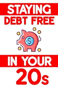 Staying Debt-Free in Your 20s: Avoid Illusions of Independence