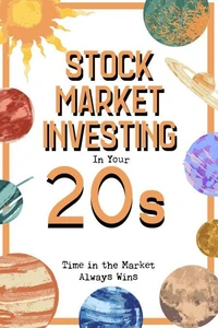 Stock Market Investing in Your 20s: Time in the Market Always Wins