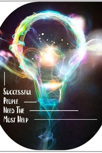 Successful People Need the Most Help