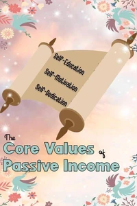 The Core Values of Passive Income: Self-Education, Self-Motivation, Self-Dedication