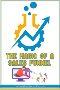  Joshua King - The Magic of a Sales Funnel: Find and Grab Potential Customers - Financial Freedom, #23.