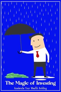 The Magic of Investing: Accelerate Your Wealth Building