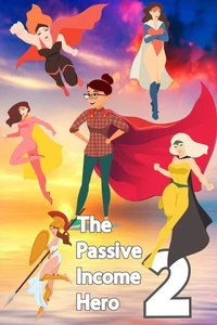 The Passive Income Hero 2