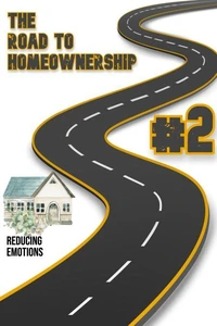 The Road to Homeownership #2: Reducing Emotions