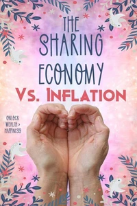 The Sharing Economy vs. Inflation: Unlock Wealth &amp; Happiness