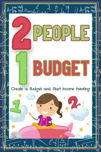 Two People, One Budget: Create a Budget and Start Income Investing