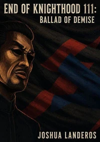 End of Knighthood Part III: Ballad of Demise