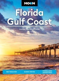 Joshua Lawrence Kinser - Moon Florida Gulf Coast - Best Beaches, Scenic Drives, Everglades Adventures.