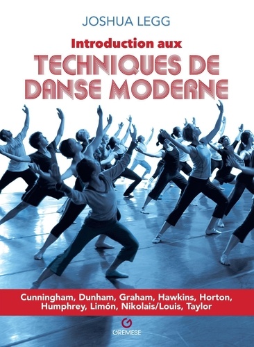 Introduction aux techniques de danse moderne. Cunningham, Dunham, graham Hawkins, Horton, Humphrey, Limon Nikolais/Louis, Taylor