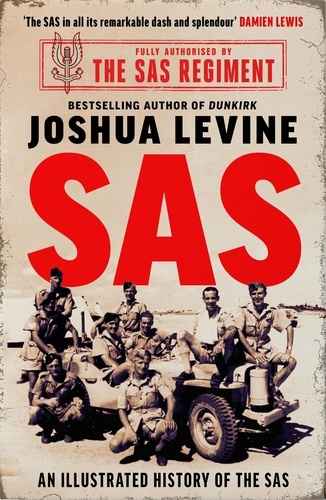 Joshua Levine - SAS - The Illustrated History of the SAS.