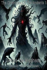 The Chronicles Of The Ancients 1: Before The Madness