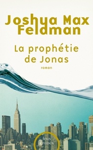 Joshua Max Feldman - La prophétie de Jonas.