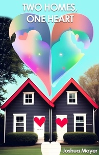  Joshua Moyer - Two Homes, One Heart.