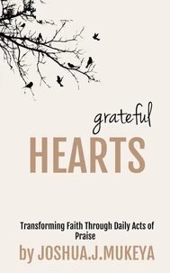 Grateful Hearts: Transforming Faith Through Daily Acts of Praise