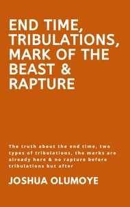 End Time, Tribulations, Mark of The Beast &amp; Rapture