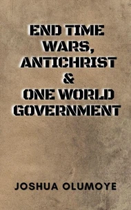 End Time Wars, Antichrist &amp; One World Government