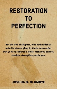  Joshua Olumoye - Restoration to Perfection.